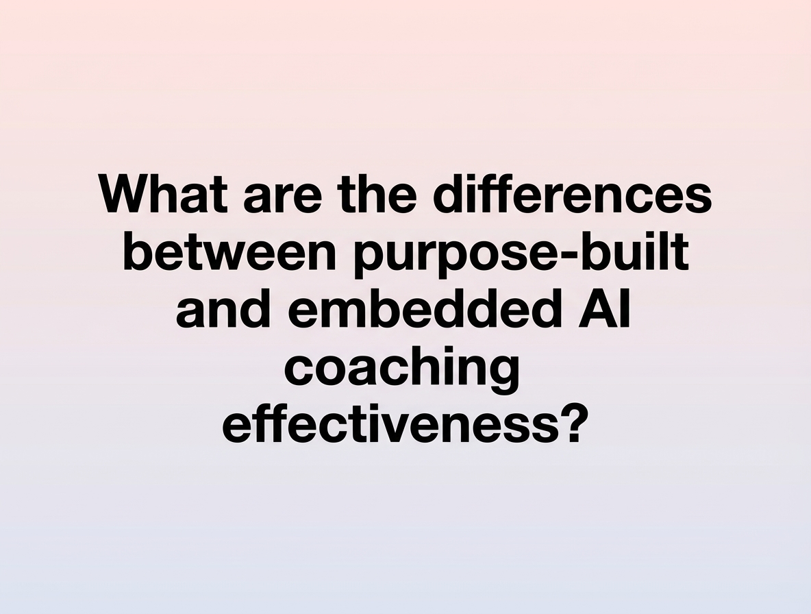 What are the differences between purpose-built and embedded AI coaching effectiveness?