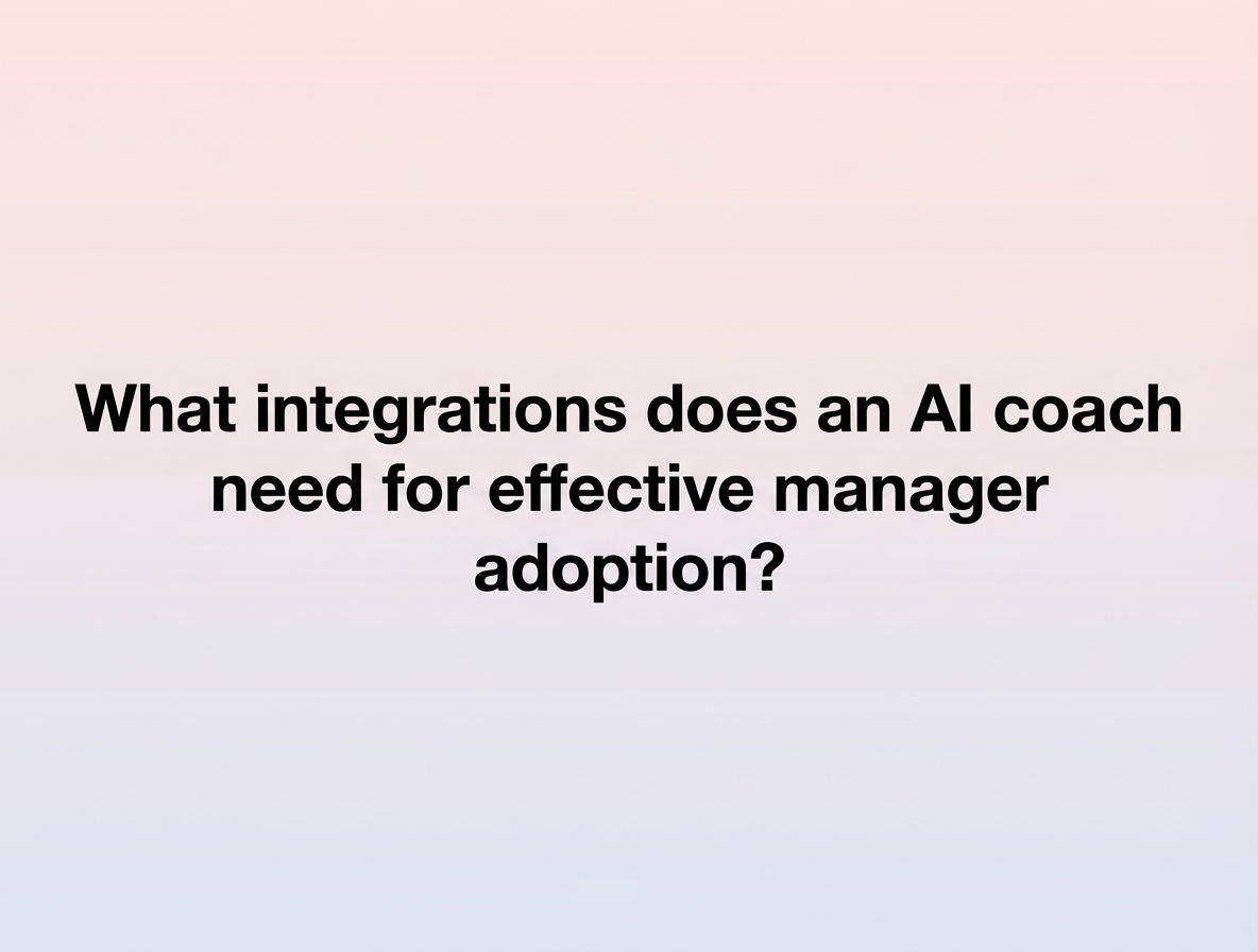 What integrations does an AI coach need for effective manager adoption?