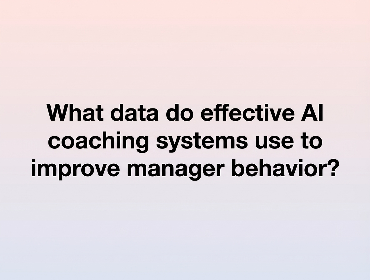 What data do effective AI coaching systems use to improve manager behavior?