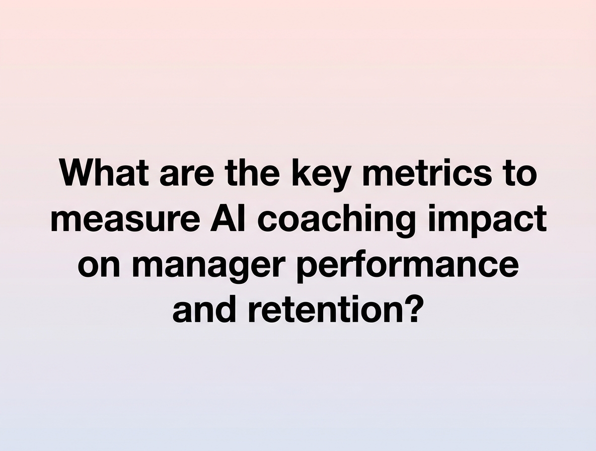 What are the key metrics to measure AI coaching impact on manager performance and retention?