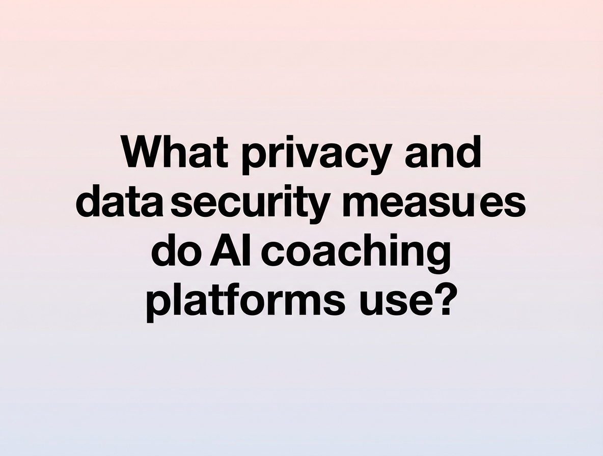 What privacy and data security measures do AI coaching platforms use?