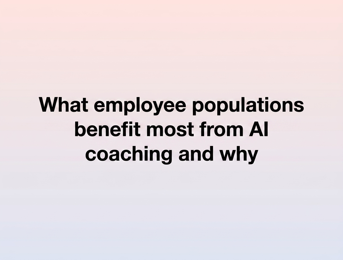 What employee populations benefit most from AI coaching and why