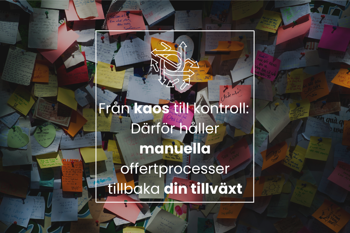 Från kaos till kontroll: Därför håller manuella offertprocesser tillbaka din tillväxt