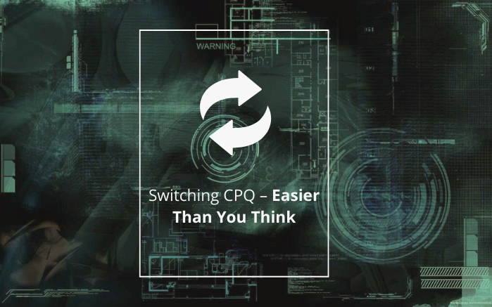 Switching CPQ – easier than you think