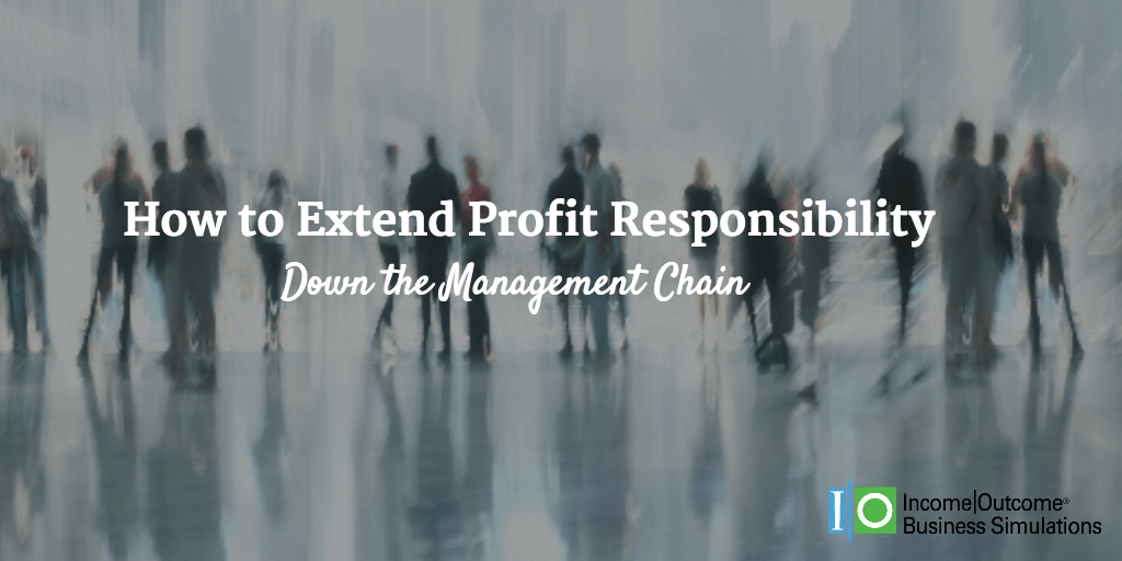 5 Ways to Extend Profit Responsibility Down the Management Chain