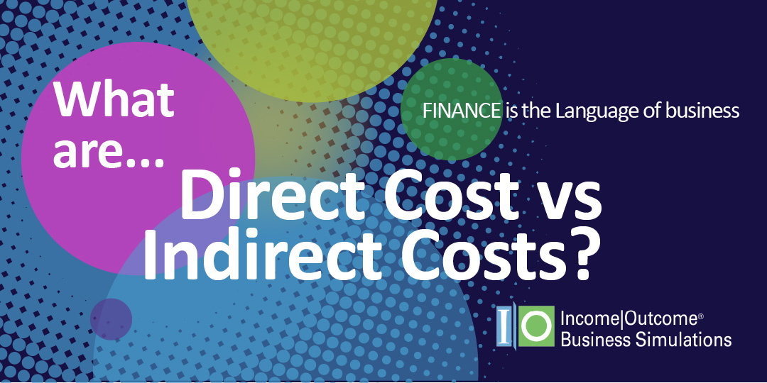 Business Acumen: Understanding Direct and Indirect Costs