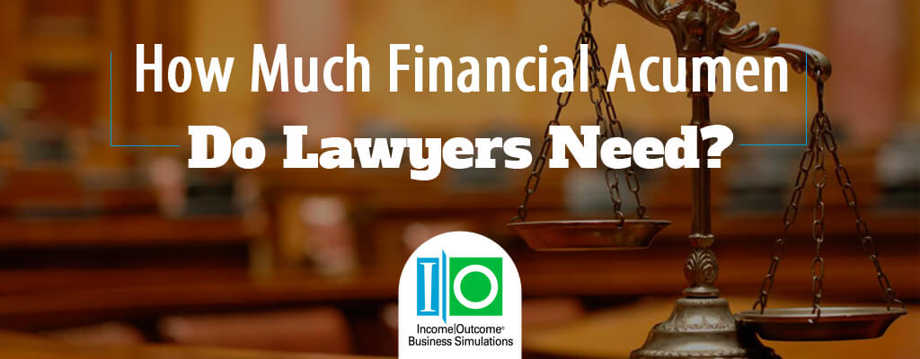 How Much Financial Acumen Do Lawyers Need?
