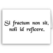 if_it_aint_broke,_latin