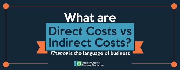 What are Direct Costs vs Indirect Costs? | Income Outcome