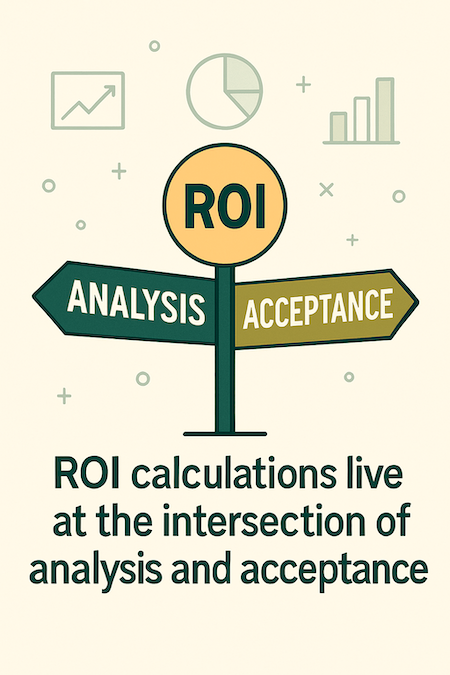 Image with the text: “ROI calculations live at the intersection of analysis and acceptance.” Highlights the balance between data accuracy and internal agreement in ROI measurement.