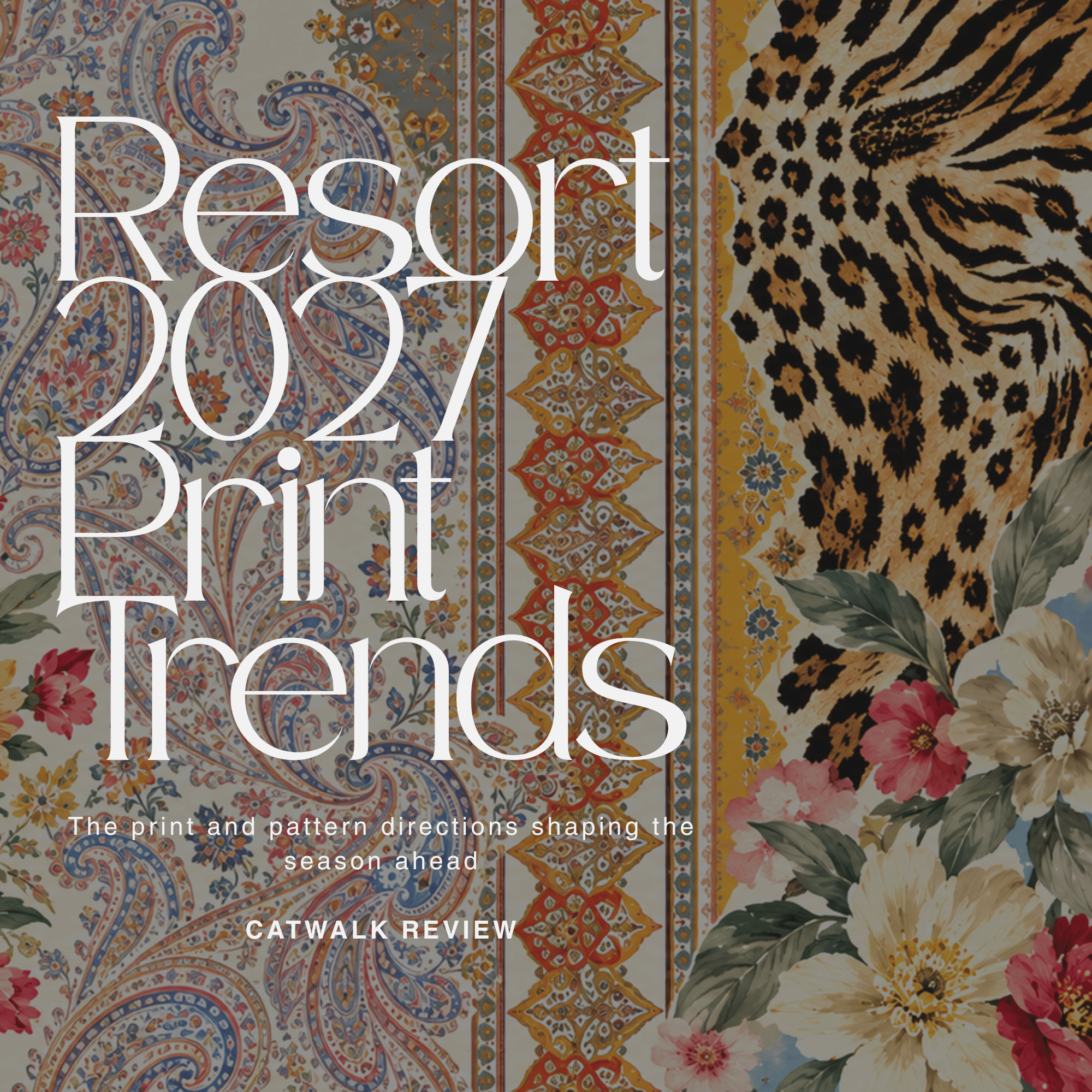 Catwalk Review: Resort 2027 Print Trends