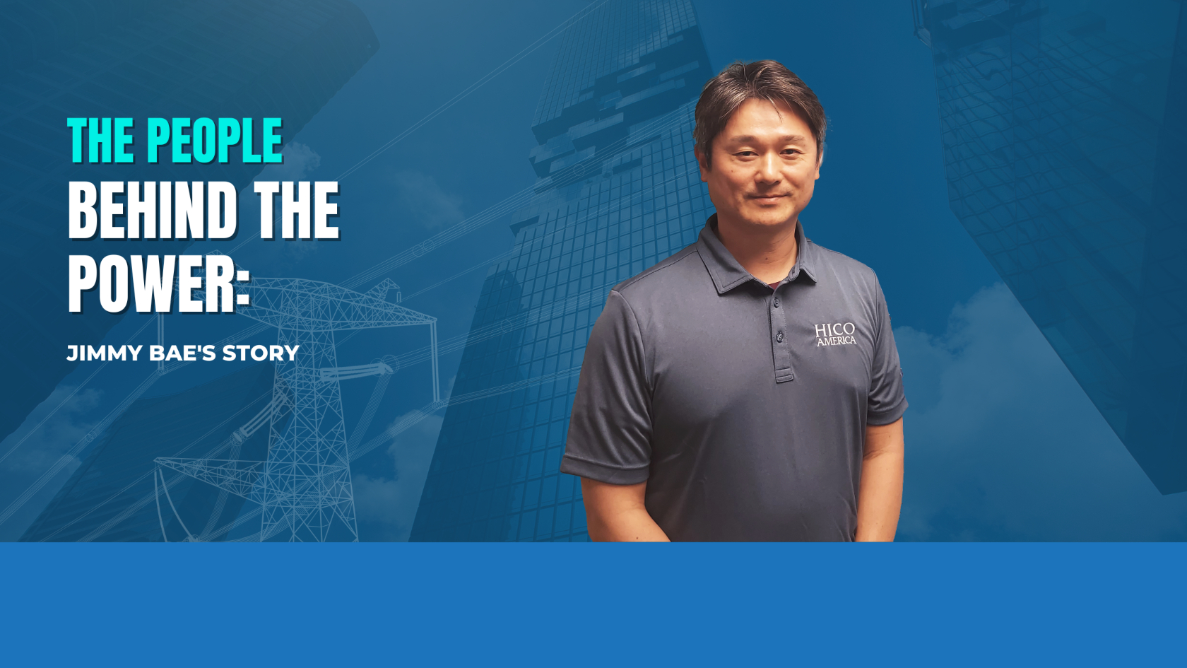 People Behind the Power: Jimmy Bae's Story