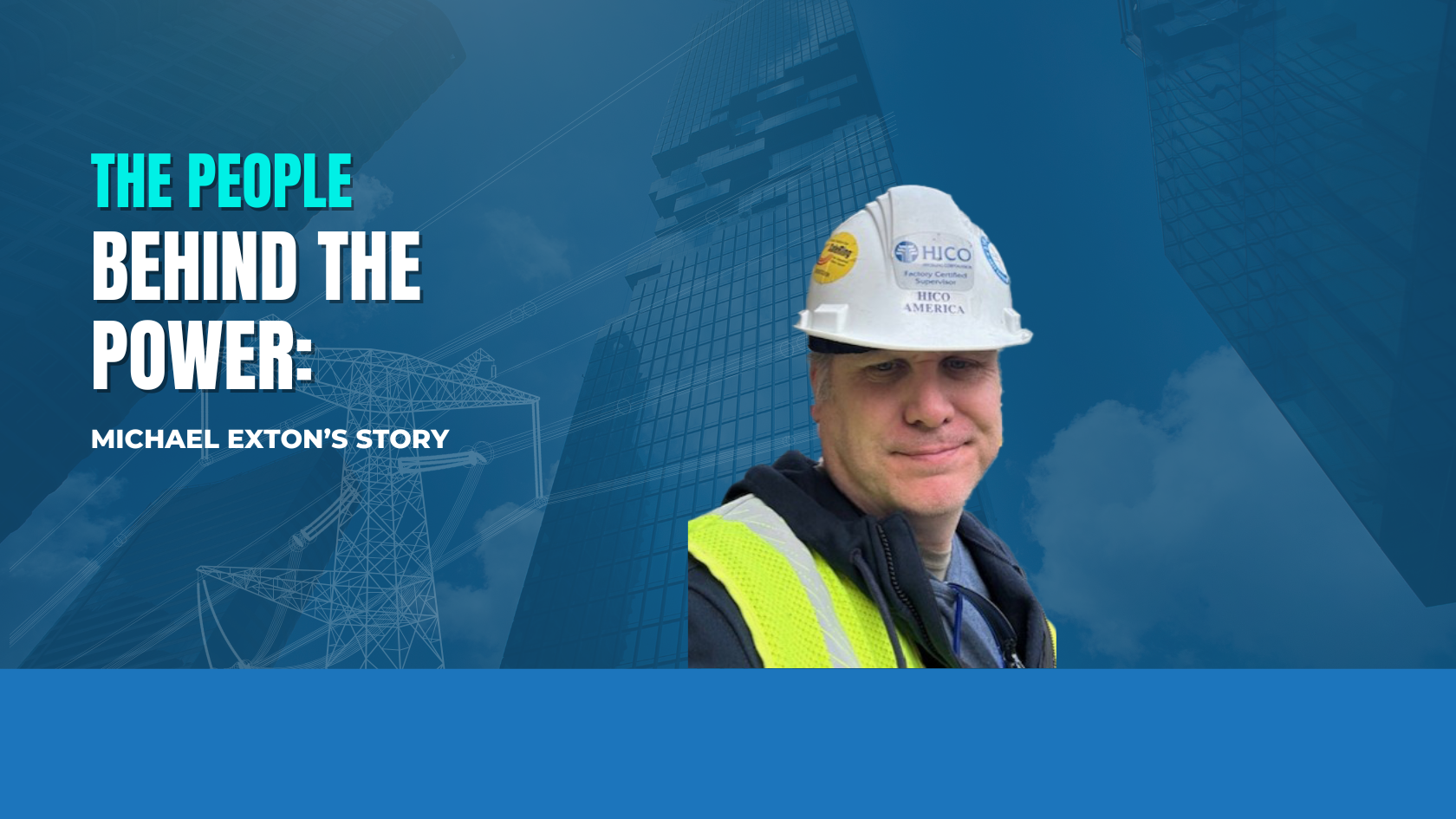 People Behind the Power: Michael Exton's Story