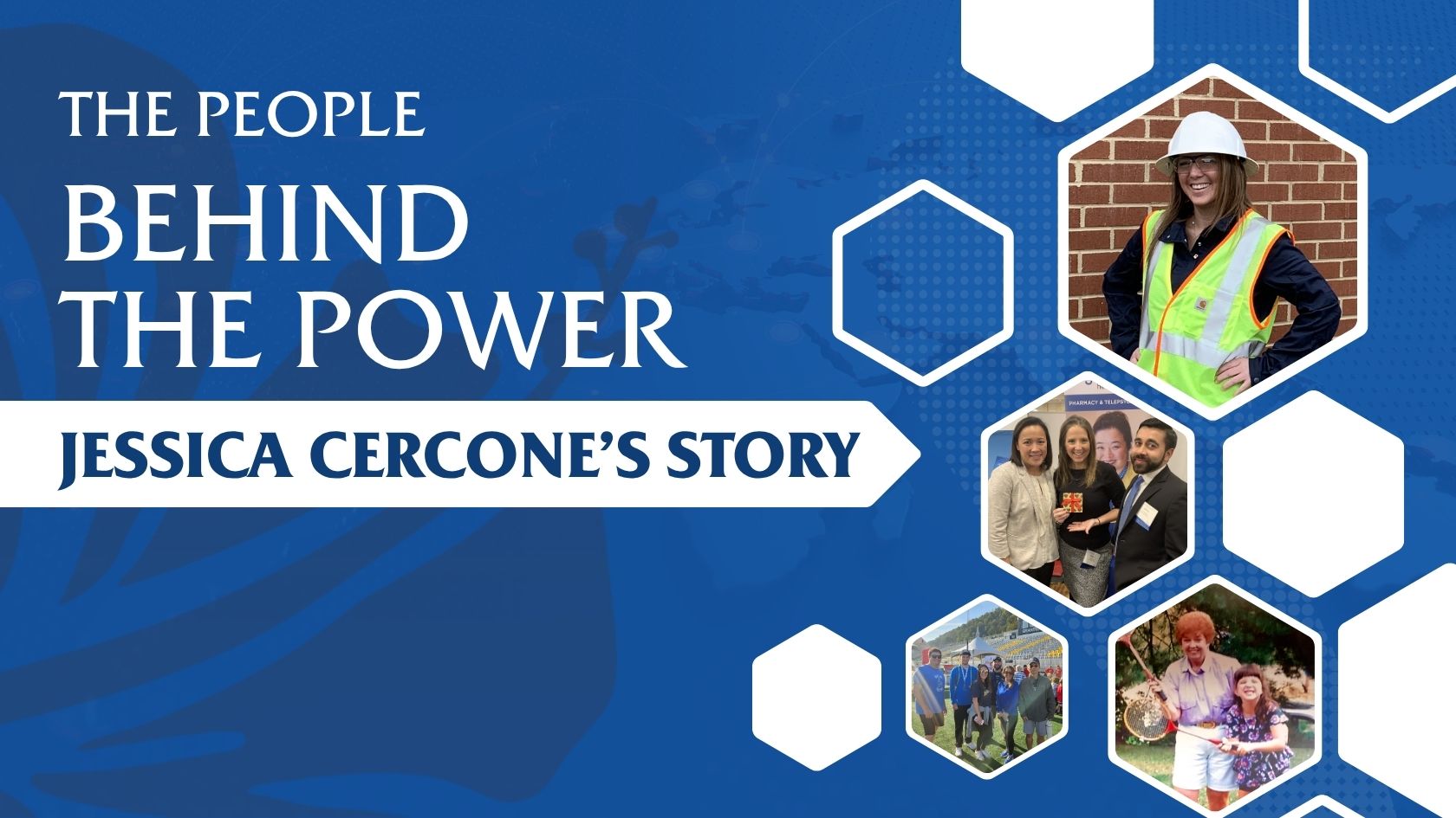 The People Behind the Power: Jessica Cercone’s Story