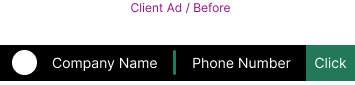Website client ad before layout showing a white circle placeholder, with text placeholders for Company Name and Phone Number, and a green click button on the right.