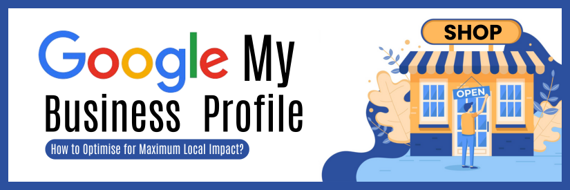 How to Optimise Your Google My Business Listing for Maximum Local Impact