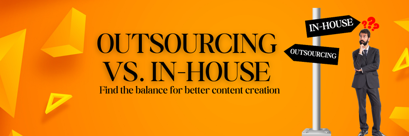 Outsourcing vs. In-House Content: What’s Best for Your Business?