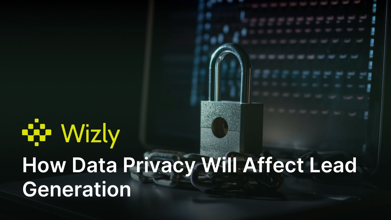 How Data Privacy Will Affect Lead Generation