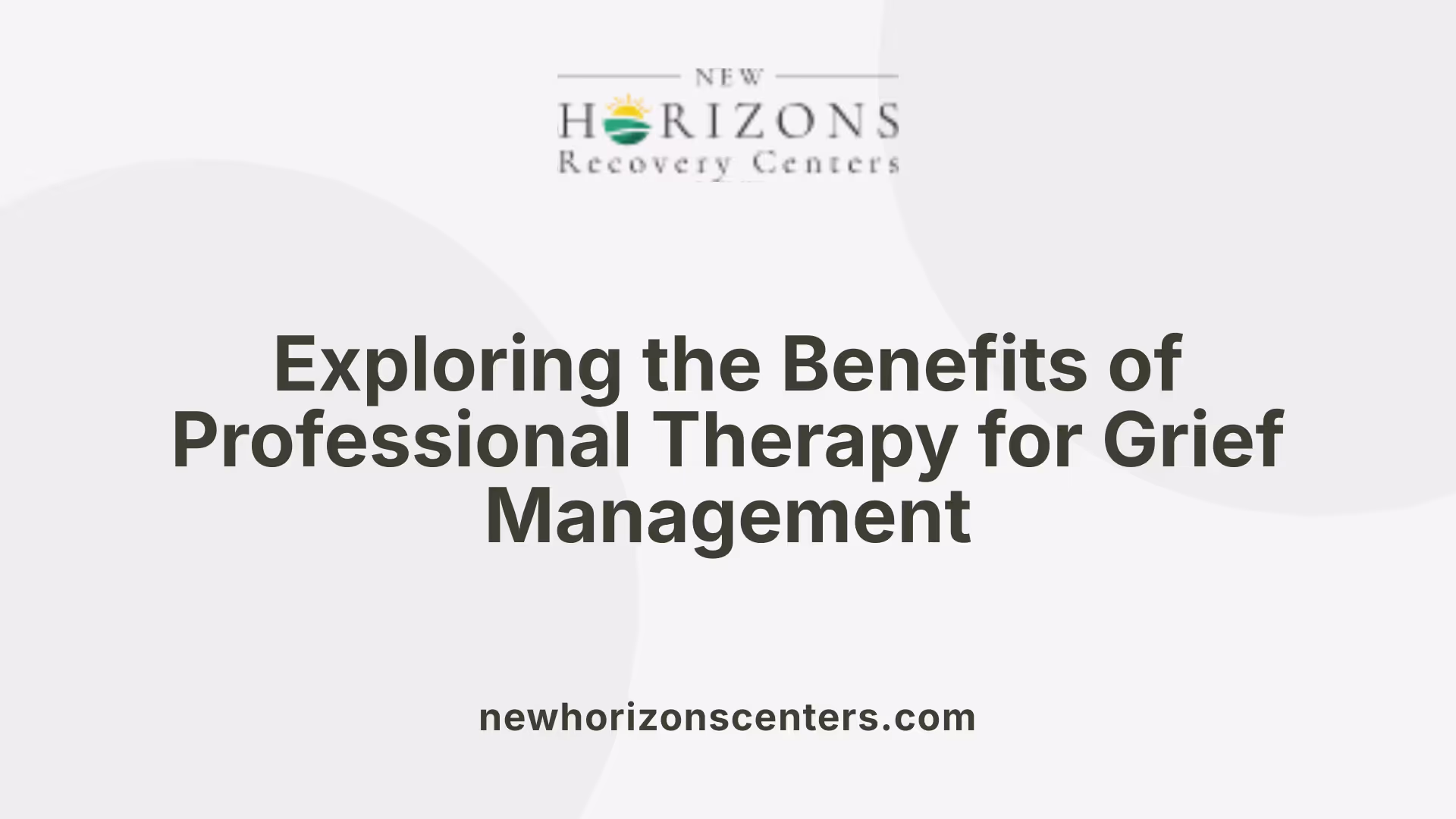 Exploring the Benefits of Professional Therapy for Grief Management