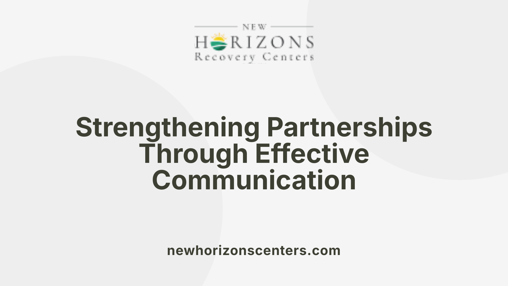Strengthening Partnerships Through Effective Communication