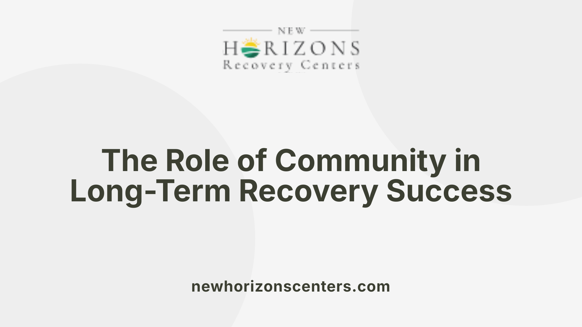 The Role of Community in Long-Term Recovery Success