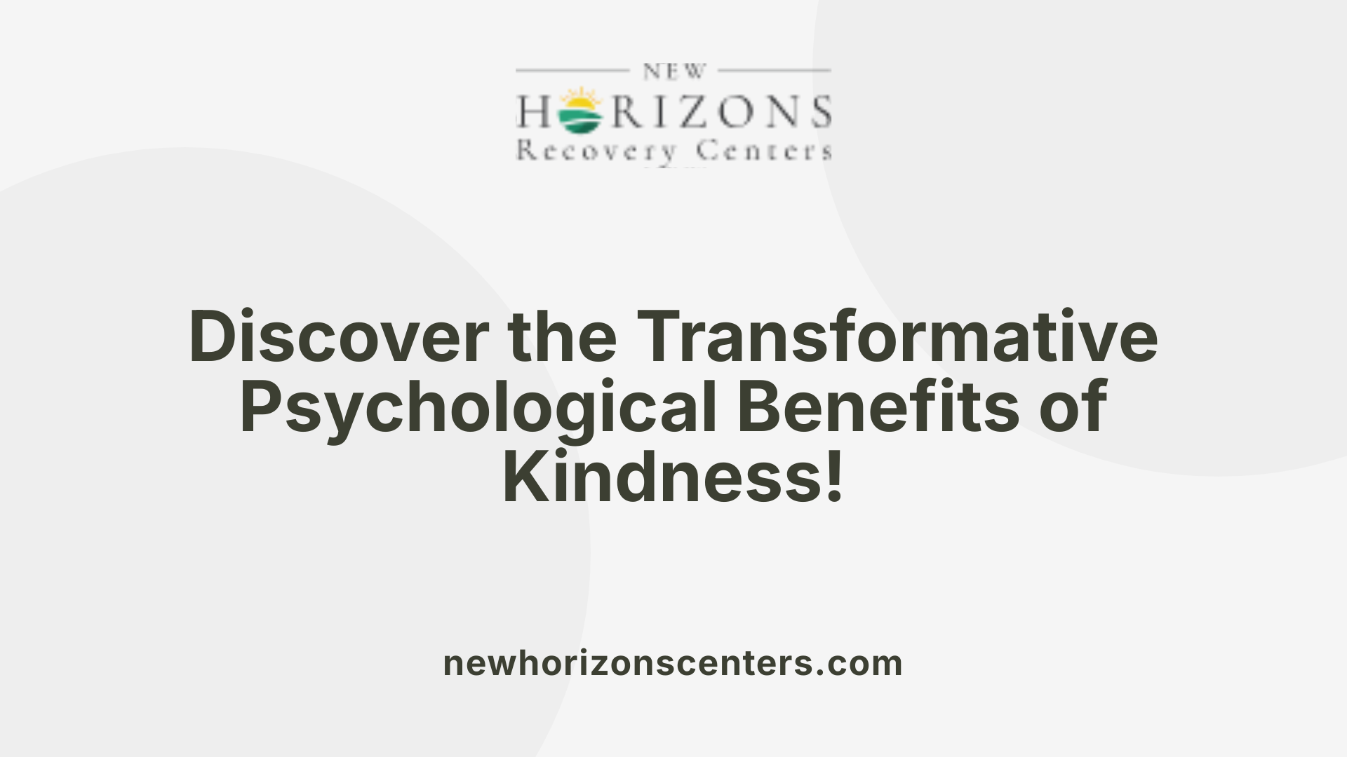 Discover the Transformative Psychological Benefits of Kindness!