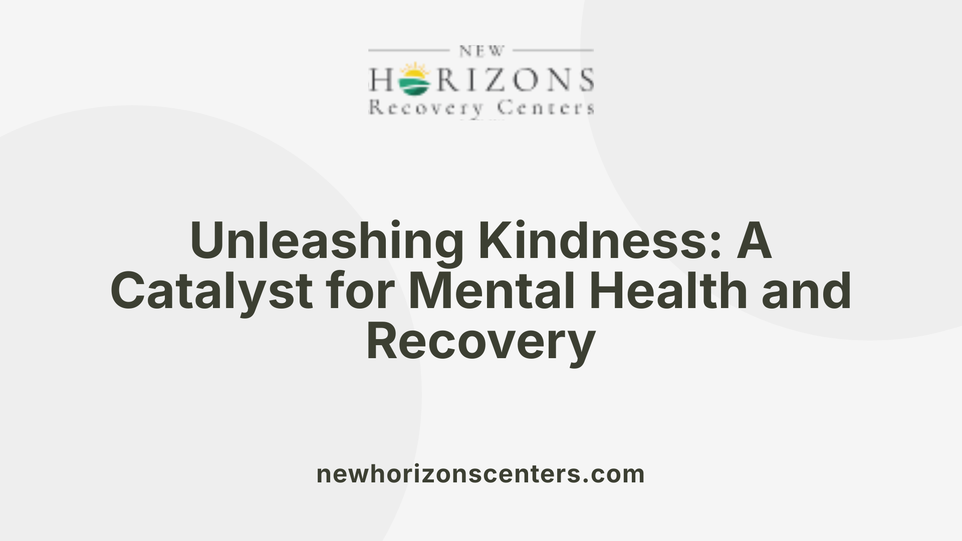 Unleashing Kindness: A Catalyst for Mental Health and Recovery