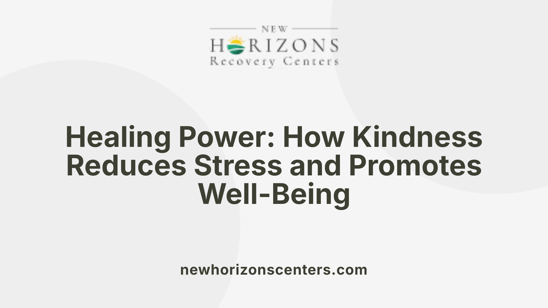 Healing Power: How Kindness Reduces Stress and Promotes Well-Being