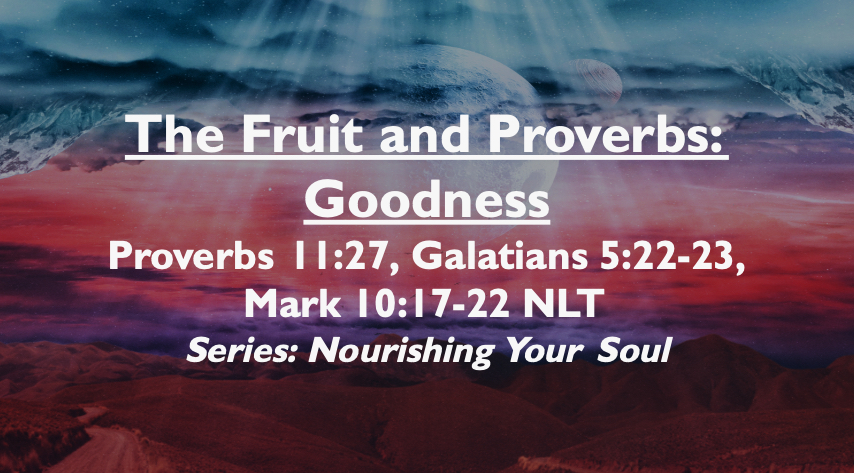 The Fruit and Proverbs: Goodness (Sermon Summary)