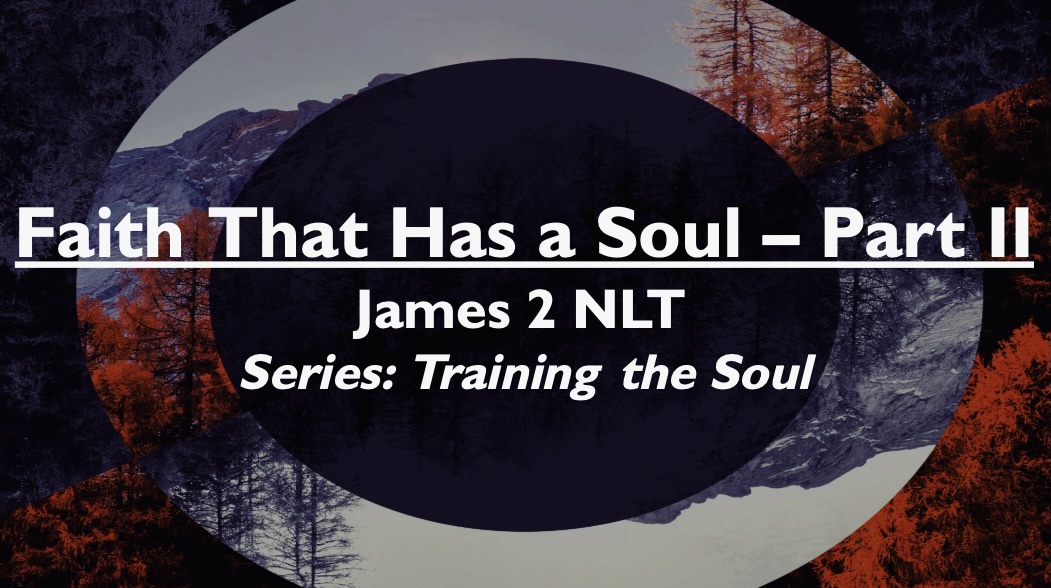 Faith That Has a Soul James 2:1 Part 2