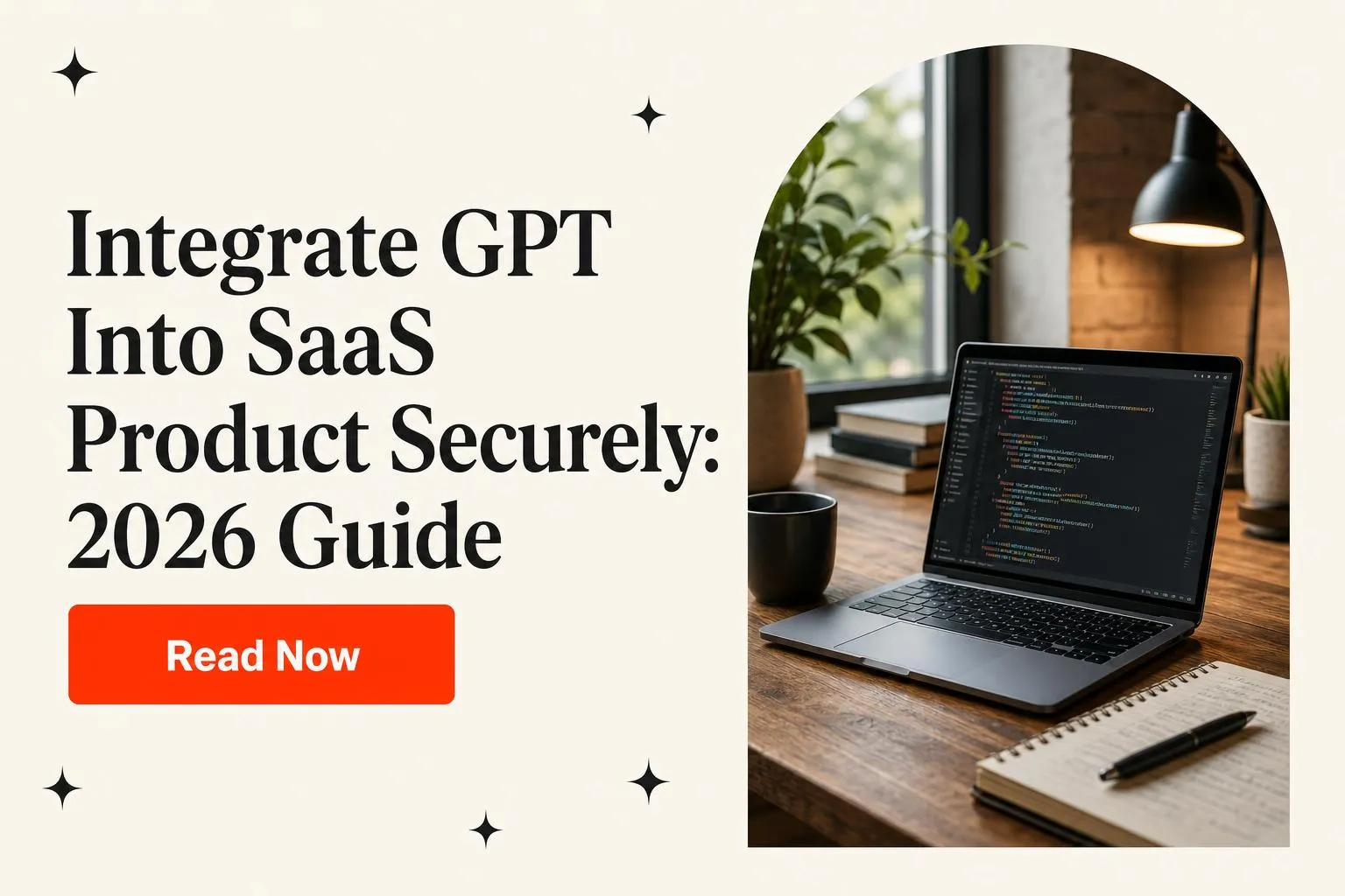 Integrate GPT Into SaaS Product Securely: 2026 Guide