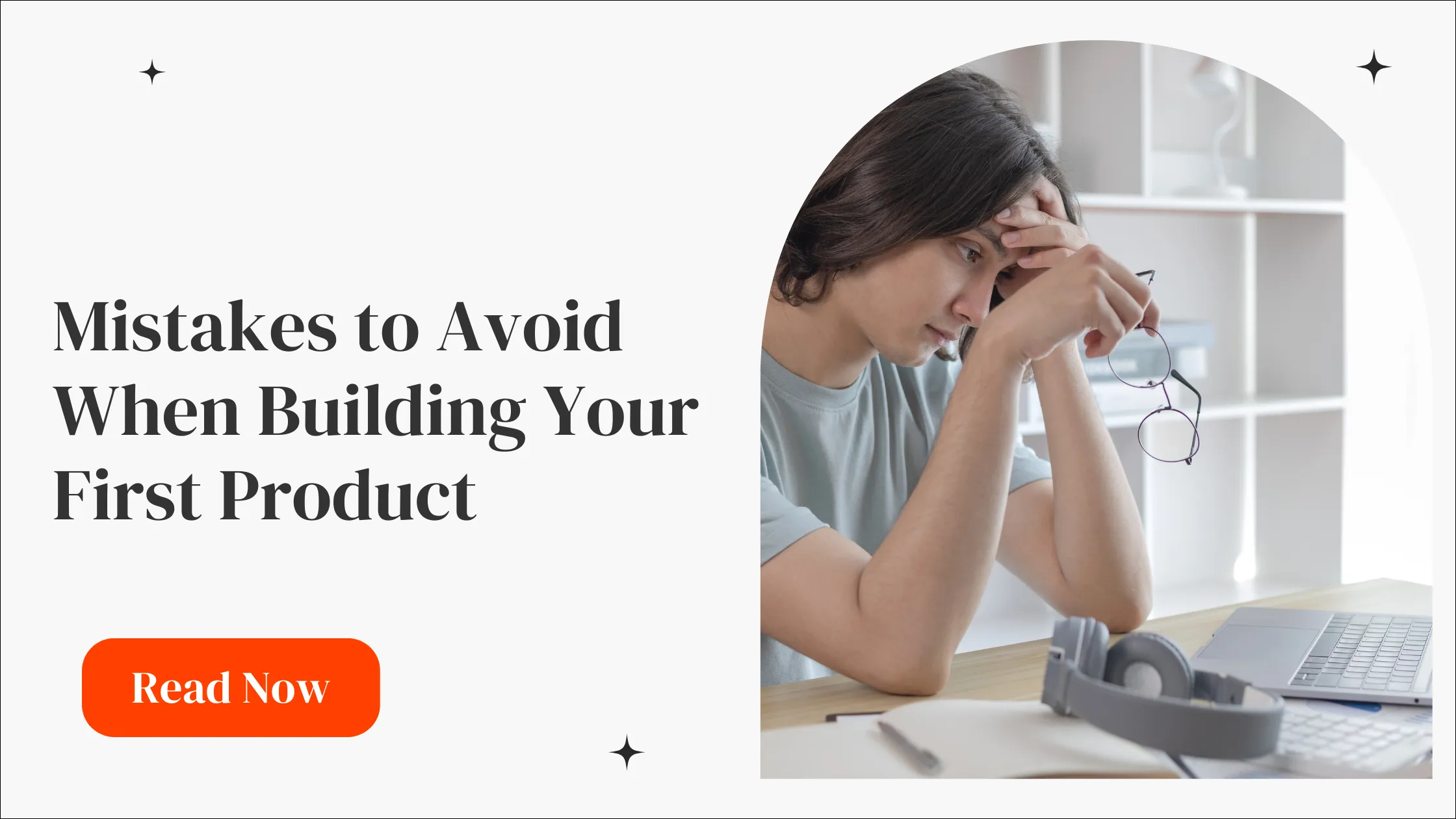 Mistakes to Avoid When Building Your First Product