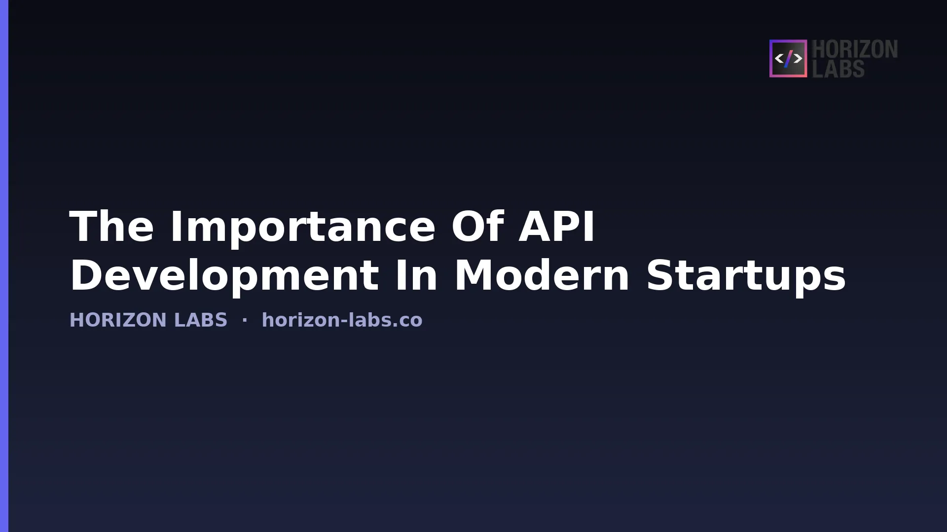The Importance Of Api Development In Modern Startups — Horizon Labs