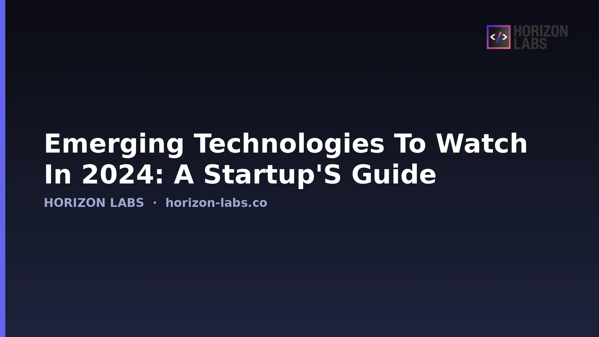 Emerging technologies to watch in 2026: a startup's guide — Horizon Labs