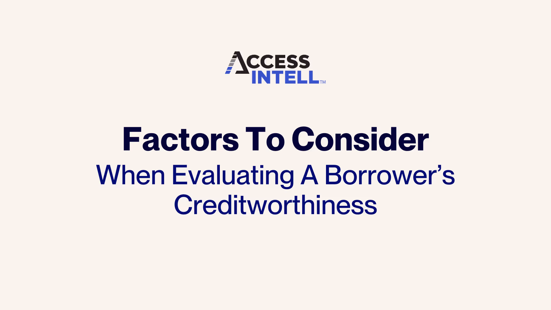 Access Intell Article - Factors To Consider When Evaluating A Borrower’s Creditworthiness