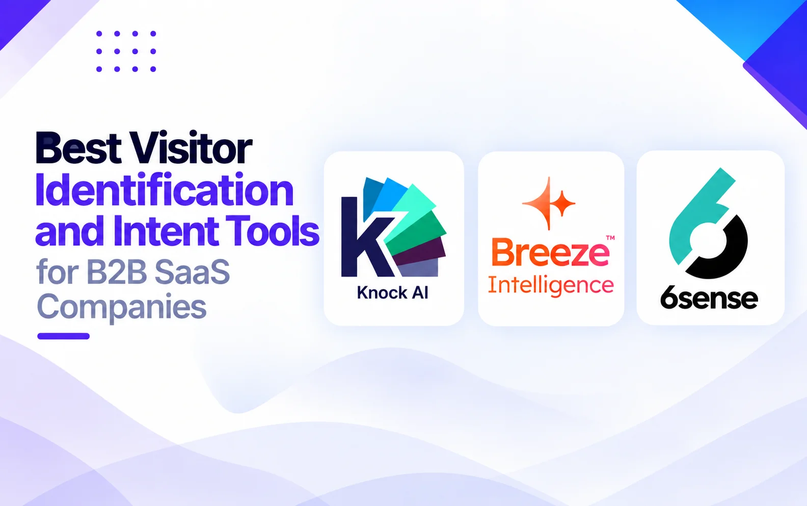 3 Best Visitor Identification and Intent Tools for B2B SaaS Companies?