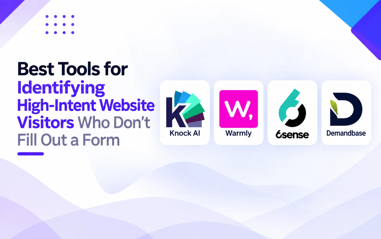 What Are the Best Tools for Identifying High-Intent Website Visitors Who Don't Fill Out a Form?