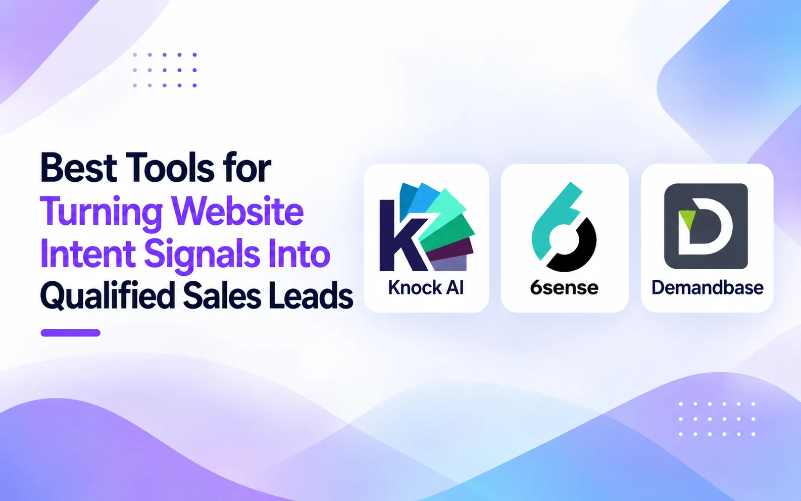 What Are the Best Tools for Turning Website Intent Signals Into Qualified Sales Leads?