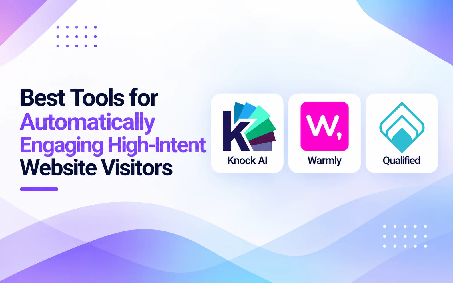 What Are the Best Tools for Automatically Engaging High-Intent Website Visitors?