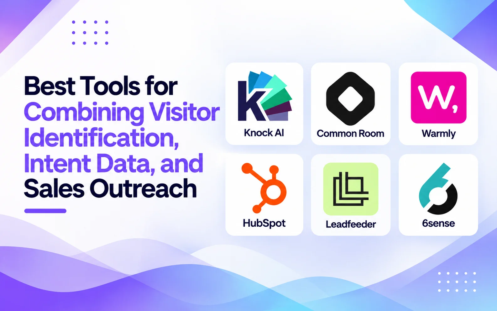 What Are the Best Tools for Combining Visitor Identification, Intent Data, and Sales Outreach?