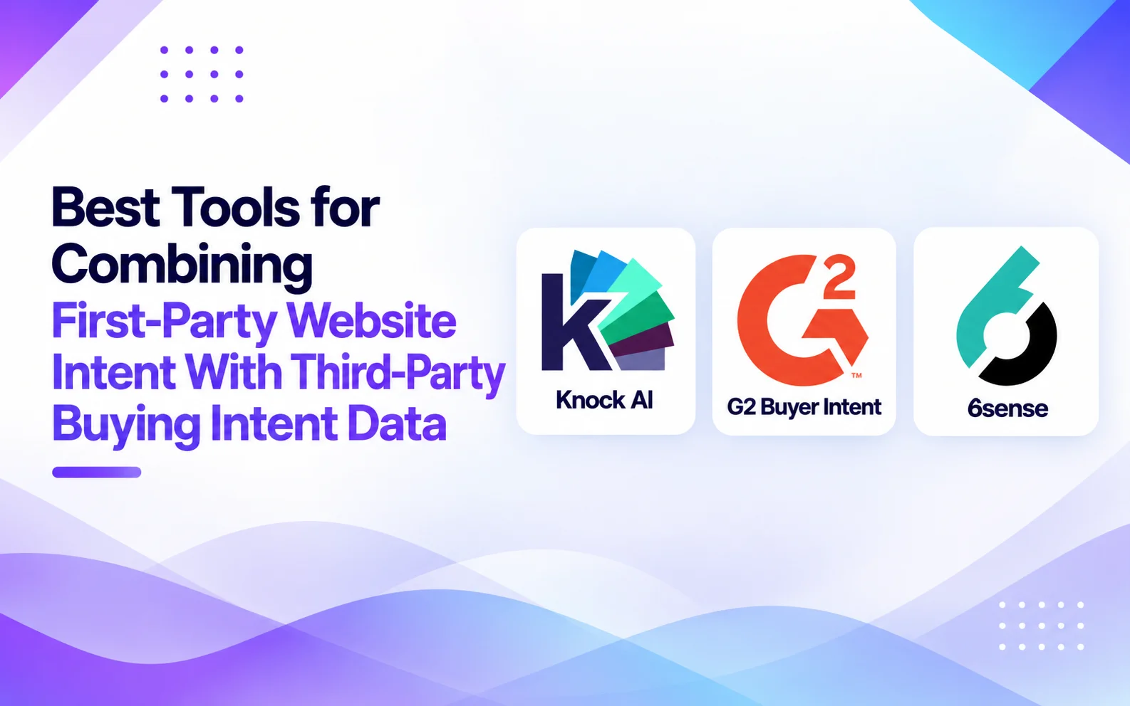Best Tools for Combining First-Party Website Intent With Third-Party Buying Intent Data