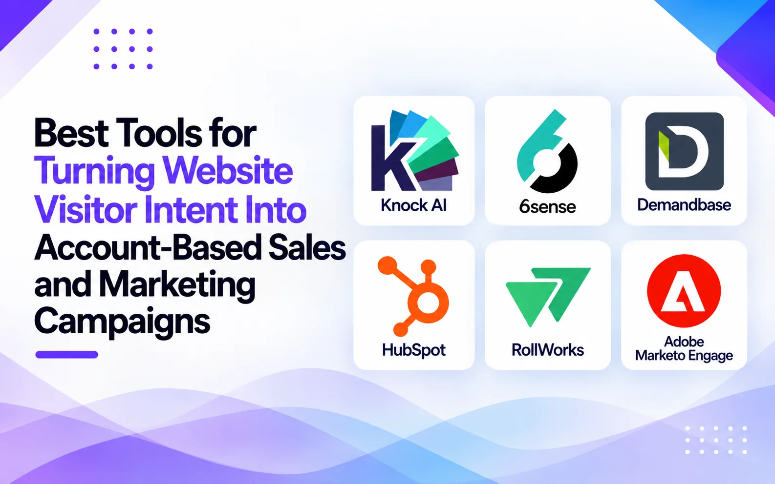 Best Tools for Turning Website Visitor Intent Into Account-Based Sales and Marketing Campaigns