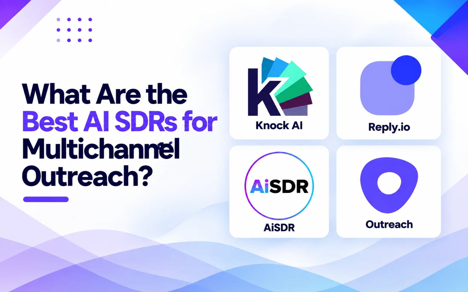 What Are the Best AI SDRs for Multichannel Outreach?