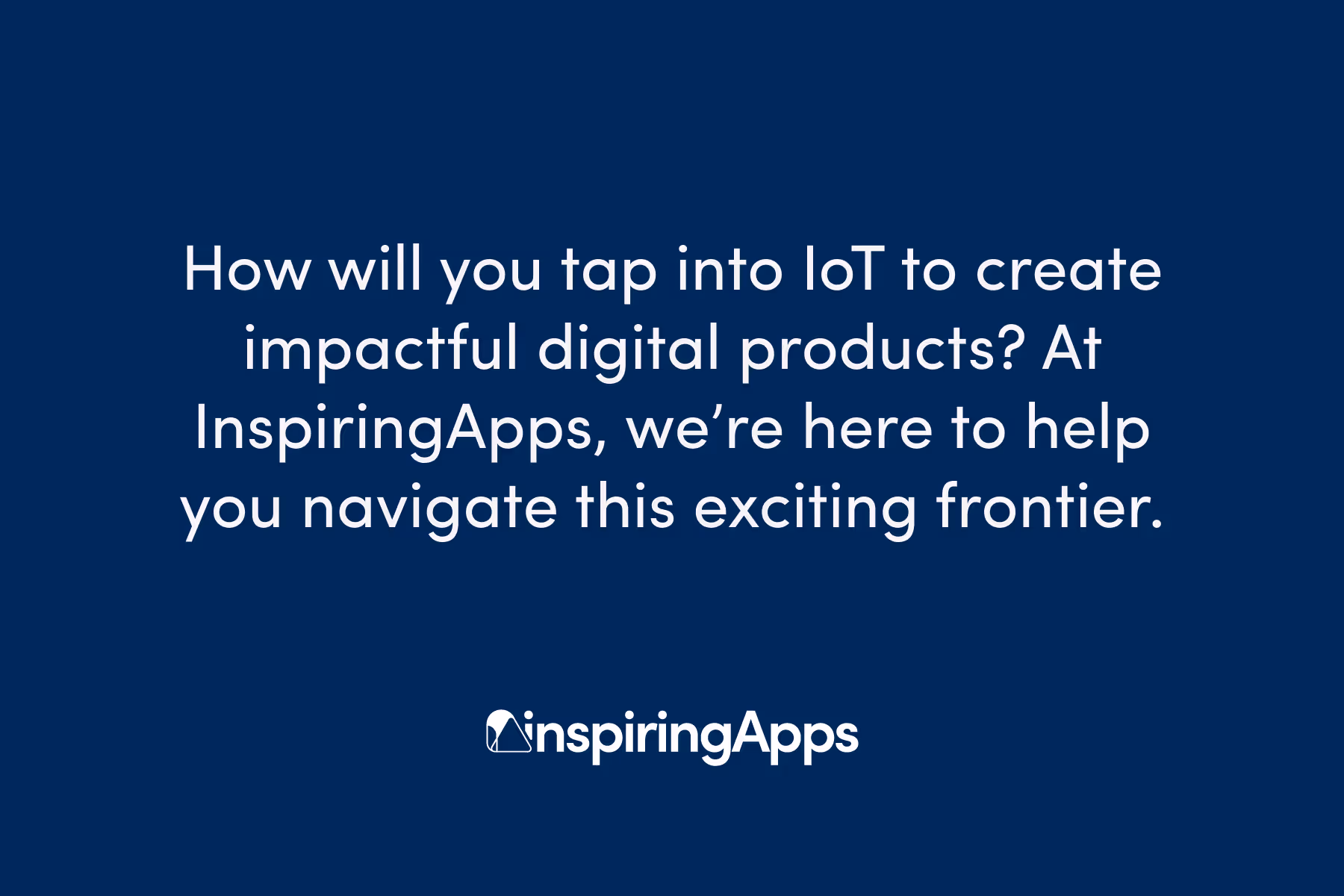 Blue background with text about creating impactful IoT products, InspiringApps logo below