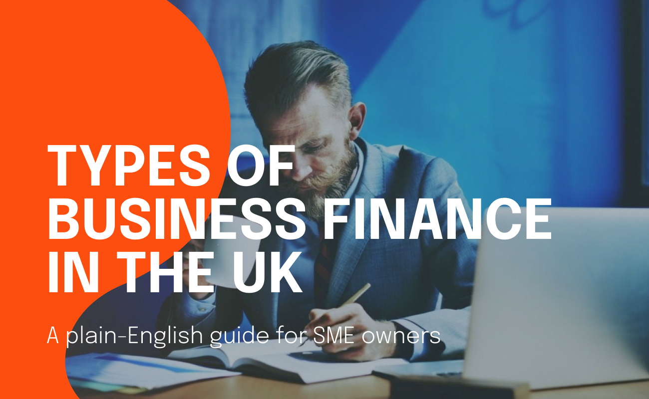 Types of Business Finance in the UK: A Plain-English Guide for SME Owners