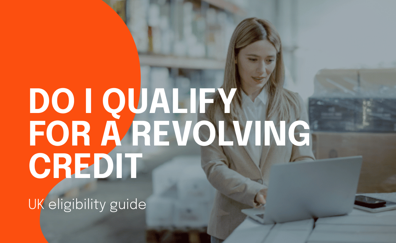 Do I qualify for a revolving credit facility? UK eligibility guide