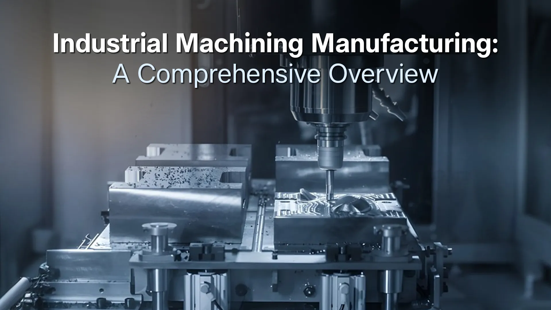 Industrial Machining Manufacturing: A Comprehensive Overview