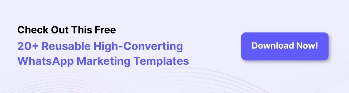 cta image check out this free 20+ reusable high-converting whatsapp marketing templates, download now
