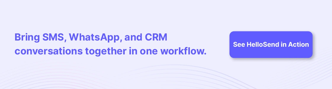 CTA banner showing HelloSend’s unified workflow for managing SMS, WhatsApp, and CRM conversations together, encouraging users to explore the platform in action.