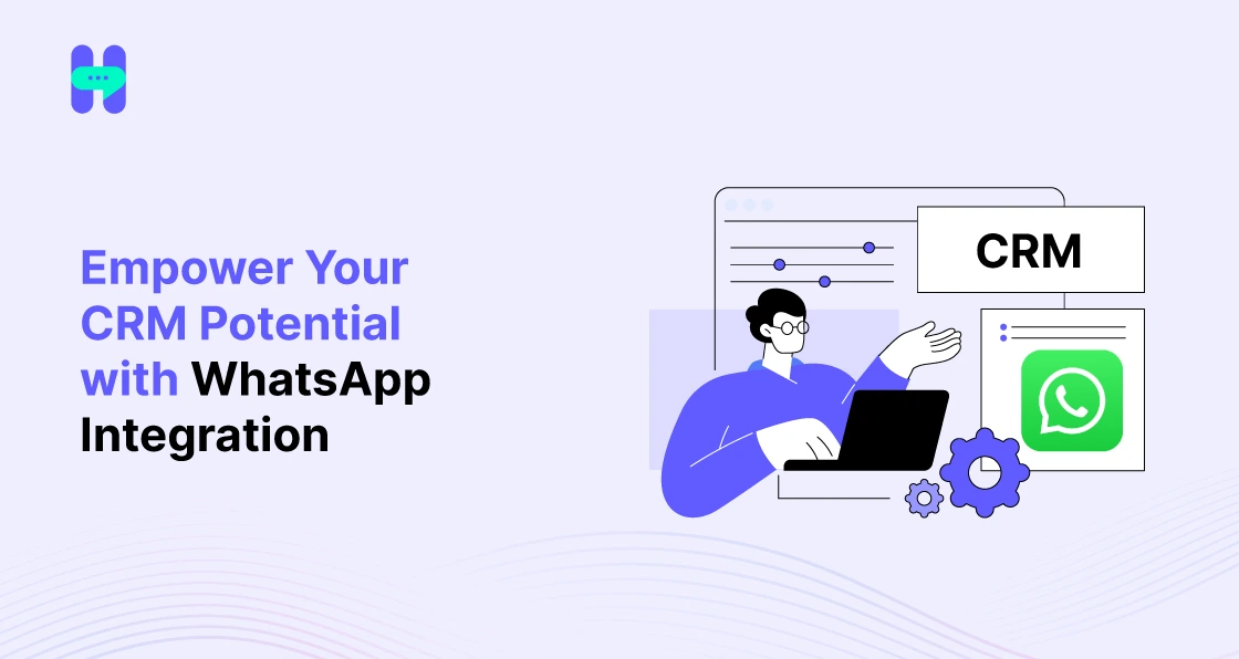 Empower Your CRM Potential with WhatsApp Integration